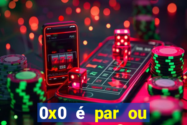 0x0 é par ou ímpar bet365